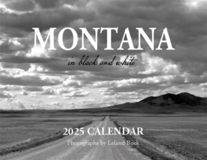 Leland Buck's 2025 Montana in Black and White Calendar cover